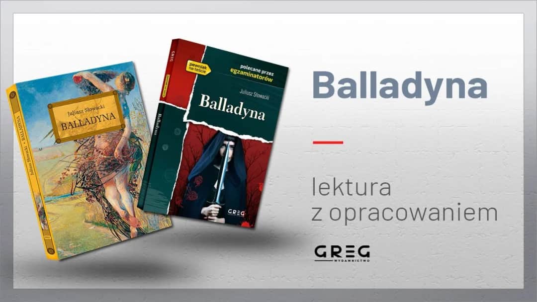 Balladyna Słowackiego: Zaskakująca liczba stron, która Was zaskoczy!