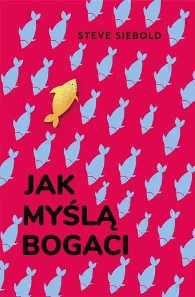 Bogaci myślą inaczej. Rewolucyjna książka, która zmieni twoje życie